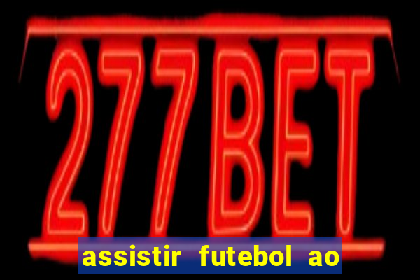 assistir futebol ao vivo rcm